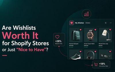 Are Wishlists Worth It for Shopify Stores or Just “Nice to Have”? article illustration