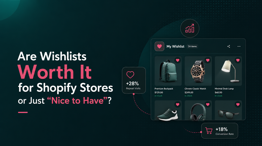 Are Wishlists Worth It for Shopify Stores or Just “Nice to Have”? image
