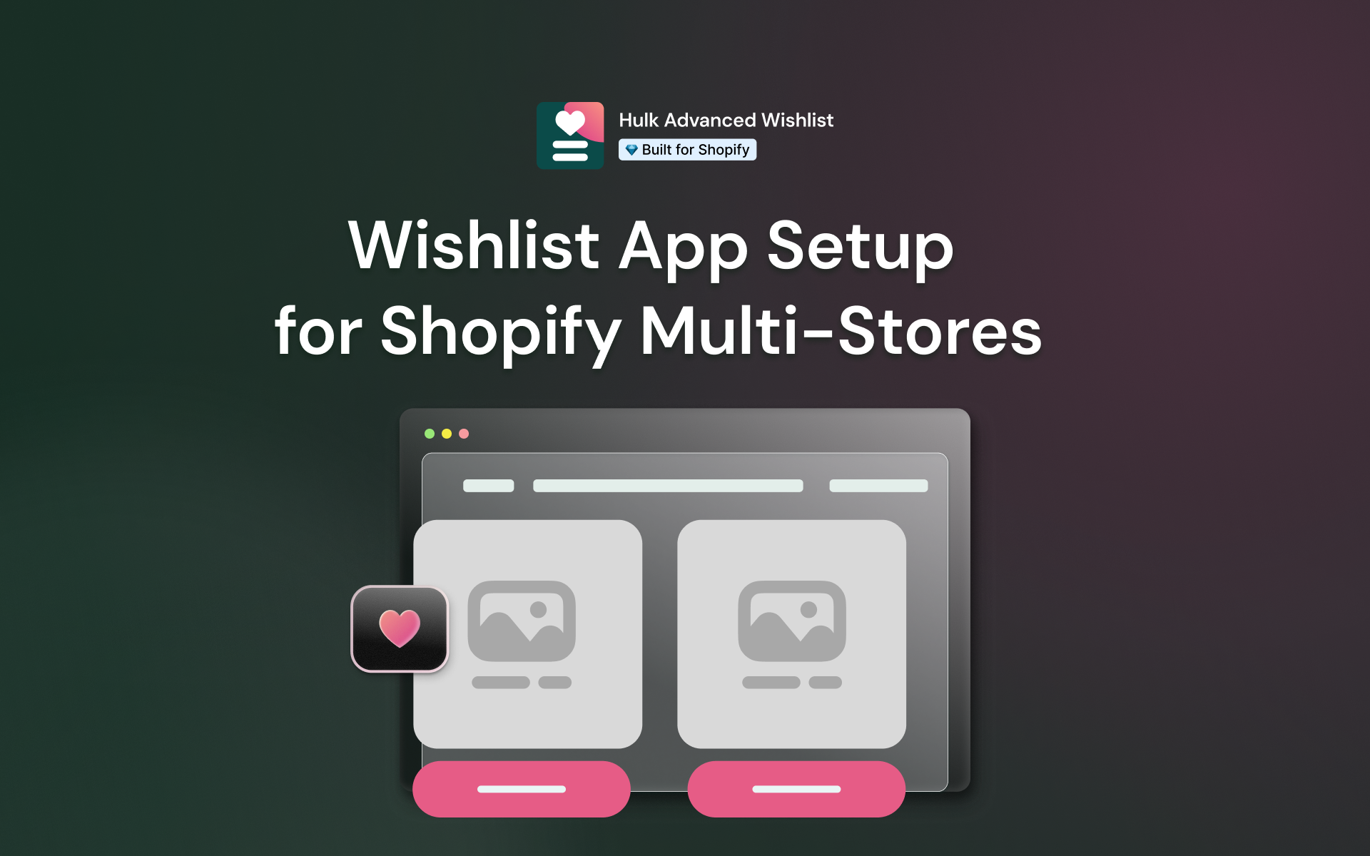 How to Choose and Set Up Wishlist App for Shopify Multi-Stores image