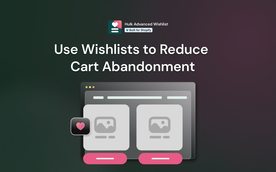How to Use Wishlists to Reduce Cart Abandonment