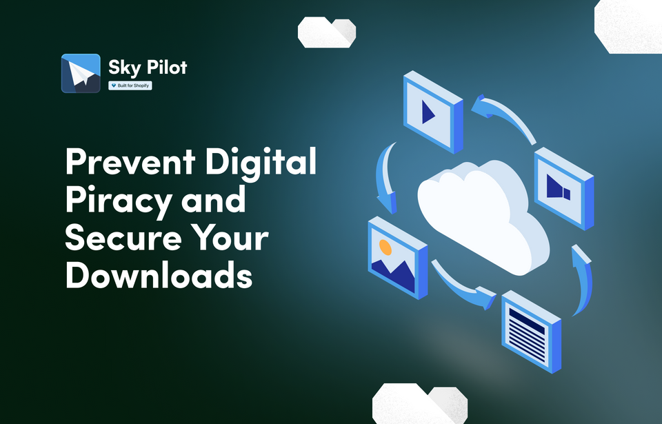 How to Prevent Digital Piracy and Secure Your Downloads on Shopify