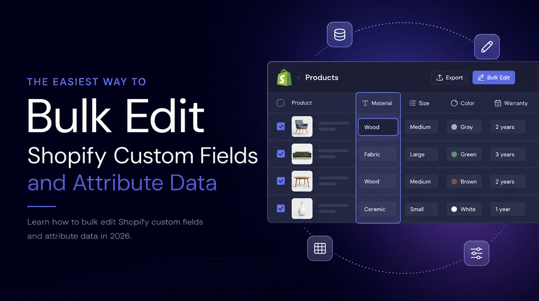 The Easiest Way to Bulk Edit Shopify Custom Fields and Attribute Data image