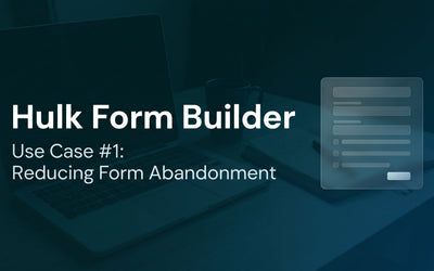 Reducing Form Abandonment with Hulk Form Builder