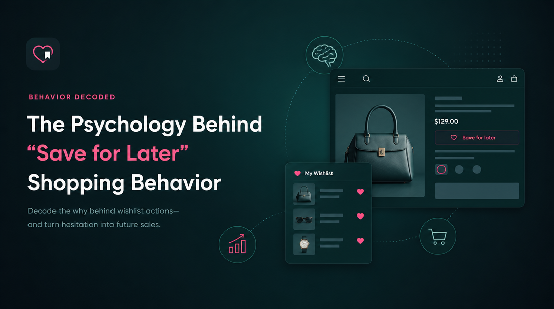 The Psychology Behind “Save for Later” Shopping Behavior image