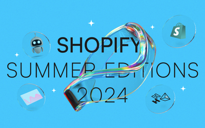 Shopify Summer Editions 2024: What's New and Exciting?