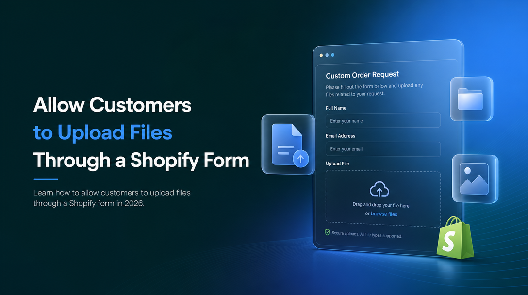 How to Allow Customers to Upload Files Through a Shopify Form image