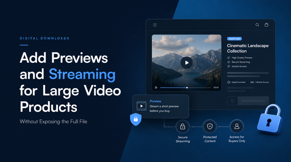 How to Add Previews and Streaming for Large Video Products Without Exposing the Full File article illustration