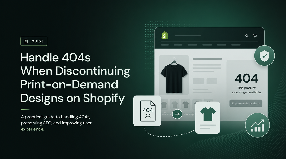 How to Handle 404s When Discontinuing Print-on-Demand Designs on Shopify image