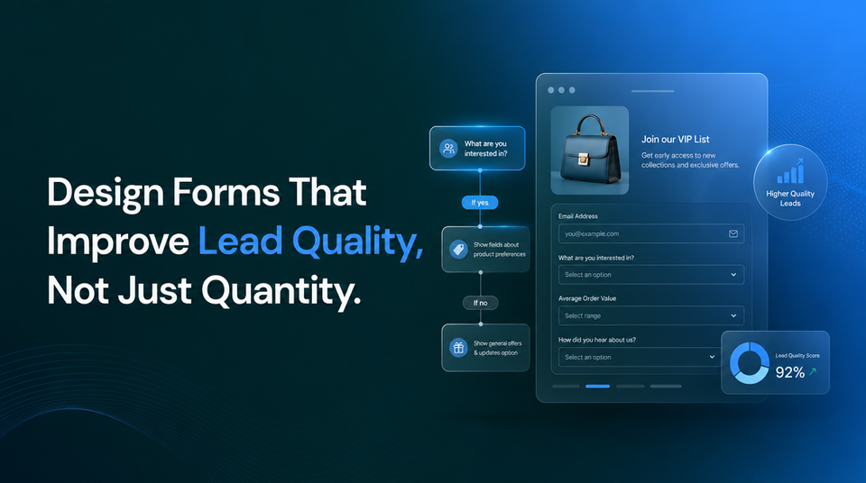How to Design Forms That Improve Lead Quality, Not Just Quantity