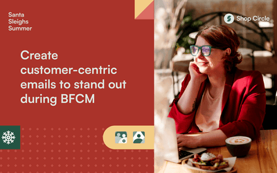 Create customer-centric emails to stand out during BFCM