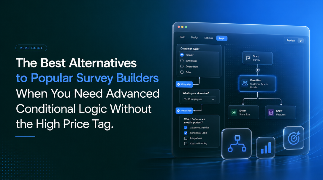 The Best Alternatives to Popular Survey Builders When You Need Advanced Conditional Logic Without the High Price Tag image