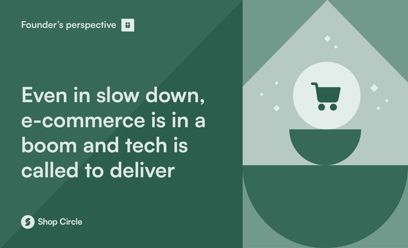 Even in an economic slowdown, e-commerce is in a boom and tech is called to deliver