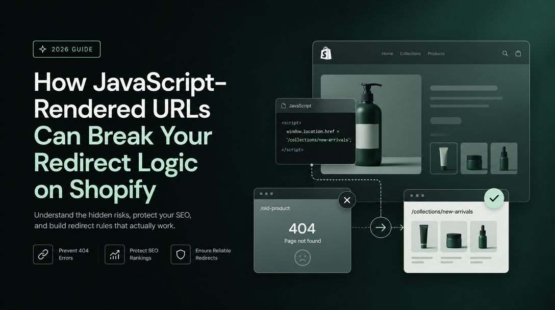 How JavaScript-Rendered URLs Can Break Your Redirect Logic on Shopify image