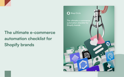 The ultimate e-commerce automation checklist for Shopify brands