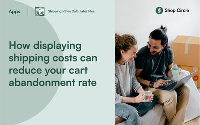 How displaying shipping costs can reduce your cart abandonment rate