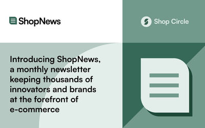 Introducing ShopNews, a monthly newsletter keeping thousands of innovators and brands at the forefront of e-commerce