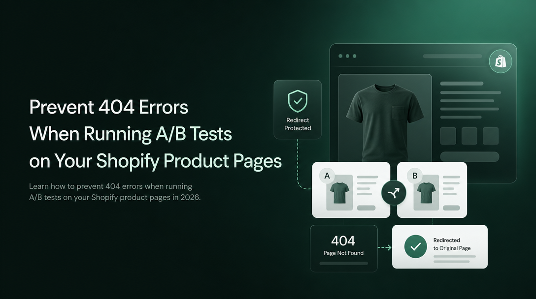 How to Prevent 404 Errors When Running A/B Tests on Your Shopify Product Pages image