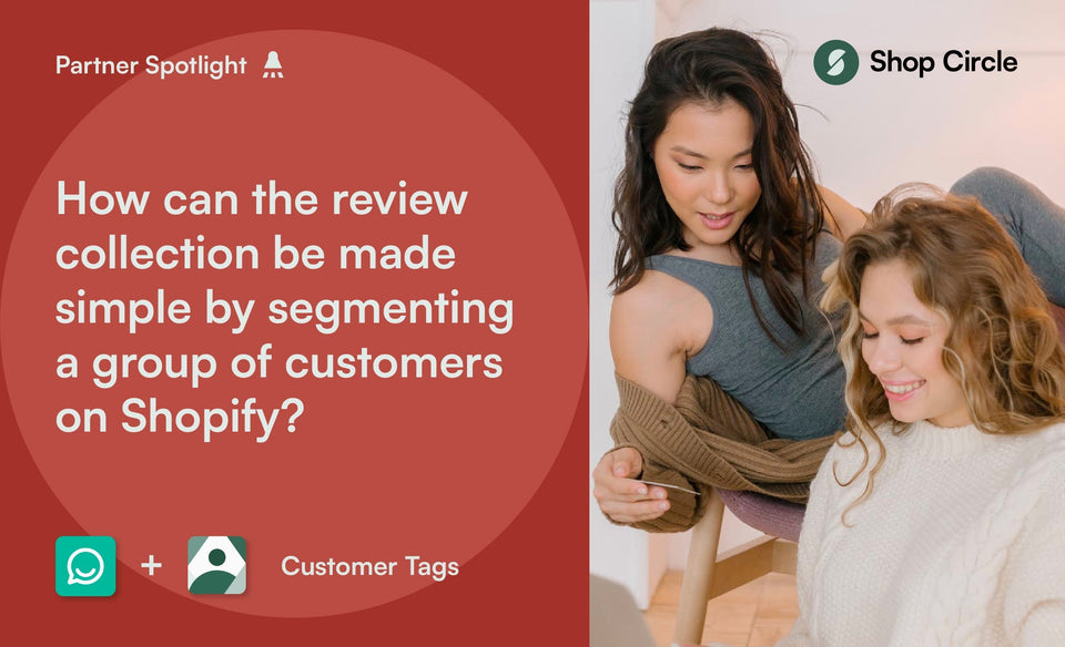 Simplifying the review collection by segmenting customers on Shopify