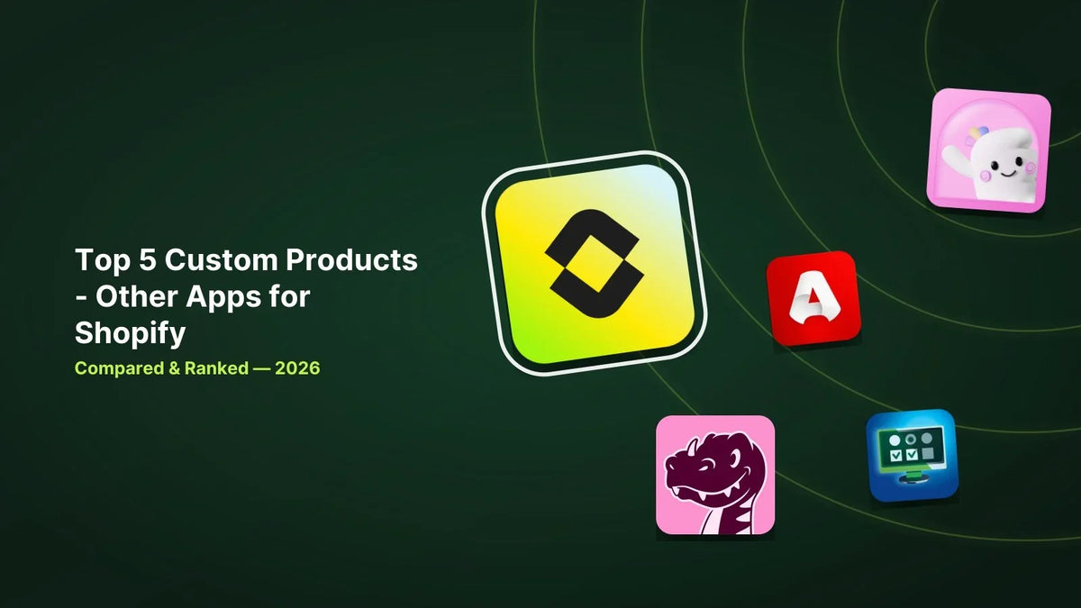 Which Shopify Custom Products App Is Right for Your Store? Top 5 Options for 2026 image