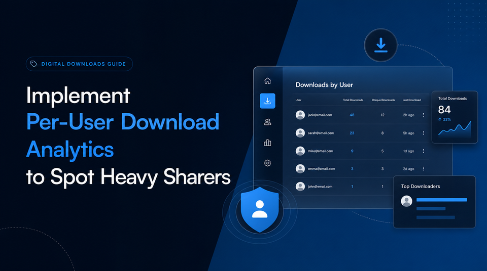 How to Implement Per-User Download Analytics to Spot Heavy Sharers article illustration